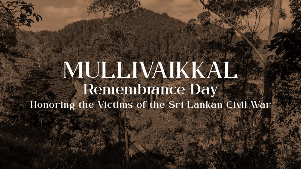 Mullivaikkal Remembrance Day – Honoring the Victims of the Sri Lankan Civil War