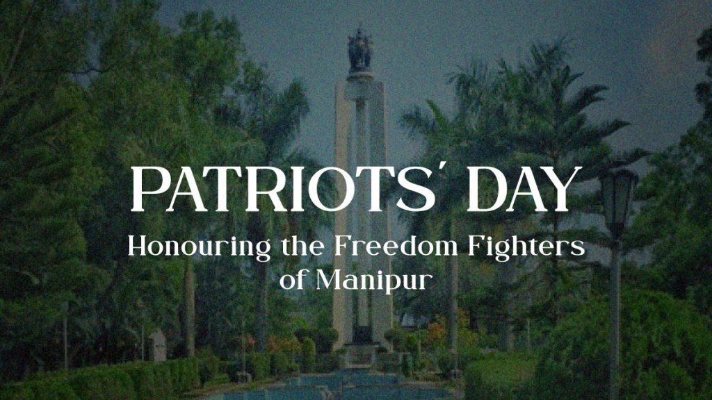 Patriots' Day – Honouring the Freedom Fighters of Manipur